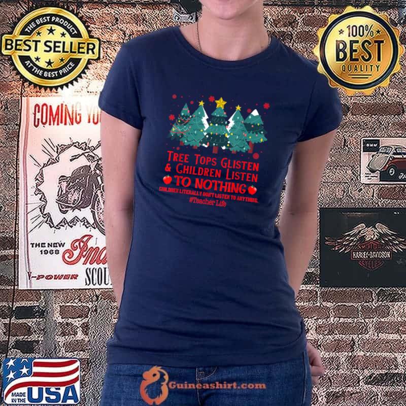 Best Tree Tops Glisten & Children Listen To Nothing Christmas T-Shirt Ladiestee