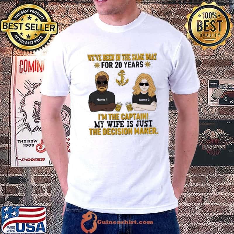 Best We've Been In The Same Boat For Many Years I'm The Captain Shirt