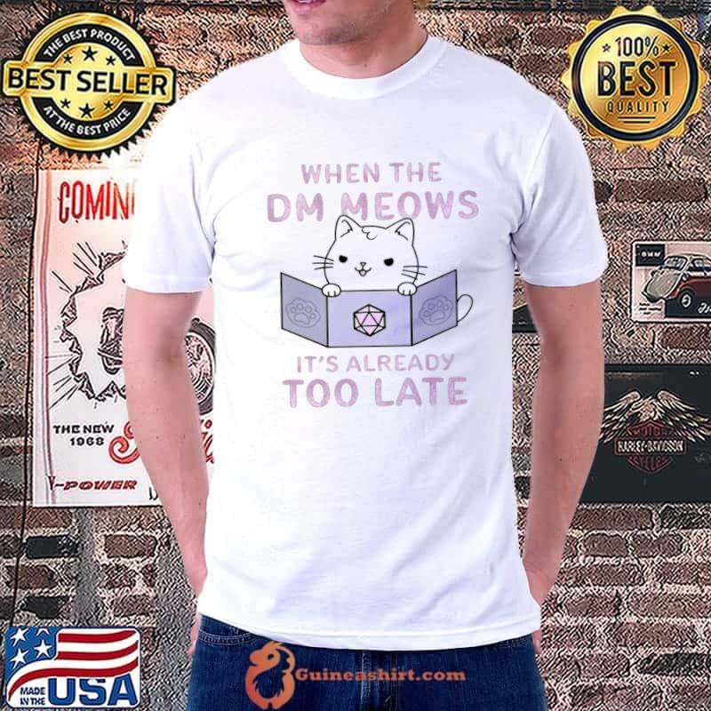 Best When The DM Meows It’s Already Too Late Shirt Unisex