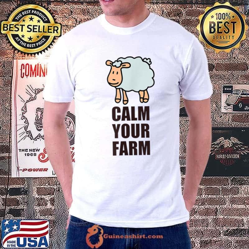 Calm Your Farm Cow Sheep Pig Settle Funny Gift T-Shirt