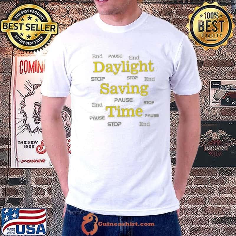 Daylight Savings End 2020 Pause Stop Shirt