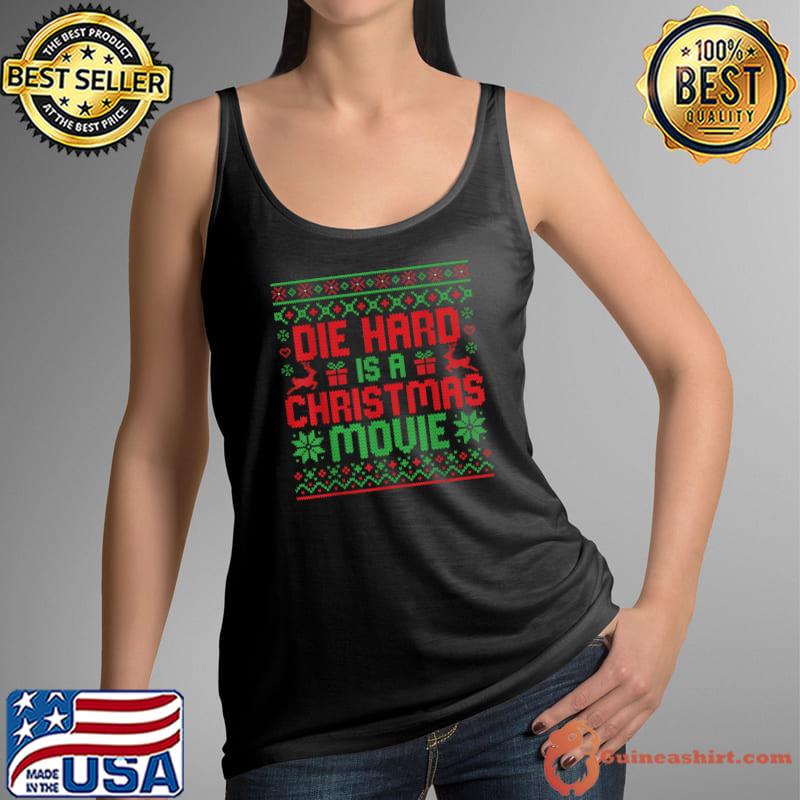 Die-Hard Is A Christmas Movie Funny Ugly Christmas T-Shirt Tank Top