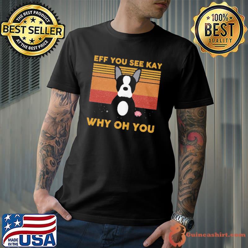Dog eff you see kay why oh you Unisex