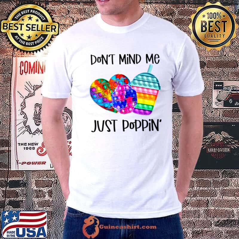 Don't Mind Me Just Poppin' kids funny Fidget Toy pop it T-Shirt