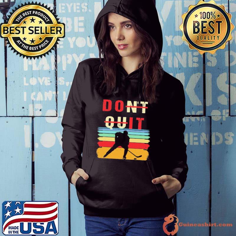 Don’t Quit Hockey Shirt