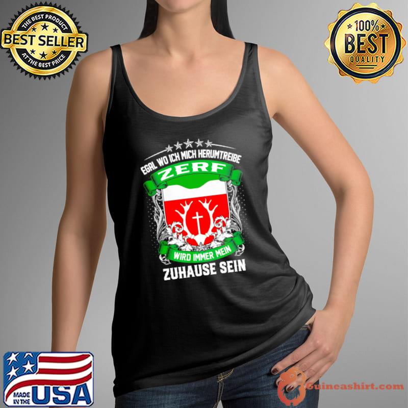 Egal Wo Ich Mich Herumtreibe Zerf Wird Immer Mein Zuhause Sein T Shirt Tank Top