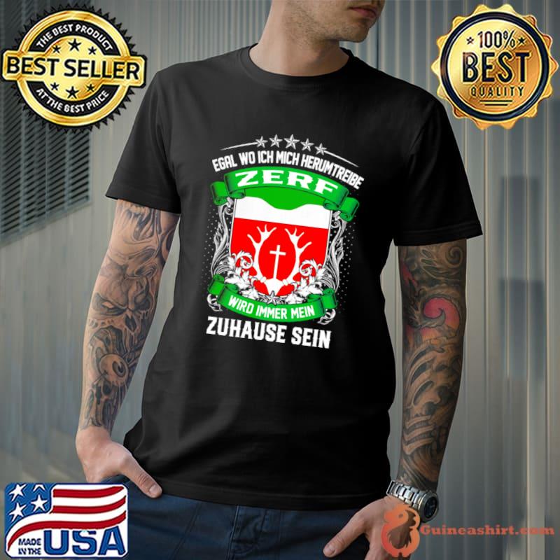 Egal Wo Ich Mich Herumtreibe Zerf Wird Immer Mein Zuhause Sein T Shirt Unisex