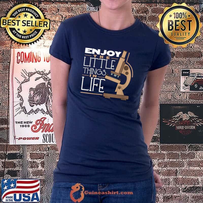 Enjoy Little Things In Life Biology Humor T-Shirt Ladiestee