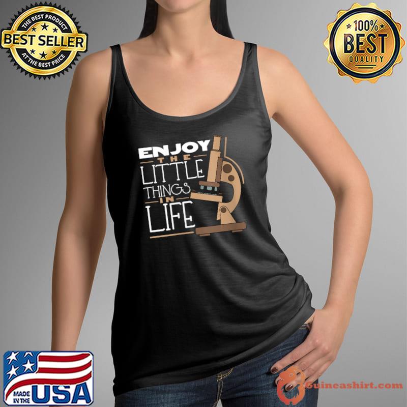 Enjoy Little Things In Life Biology Humor T-Shirt Tank Top