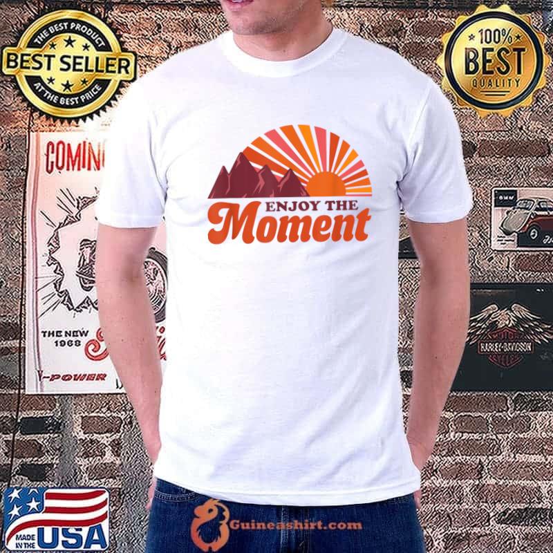 Enjoy the Moment T-Shirt