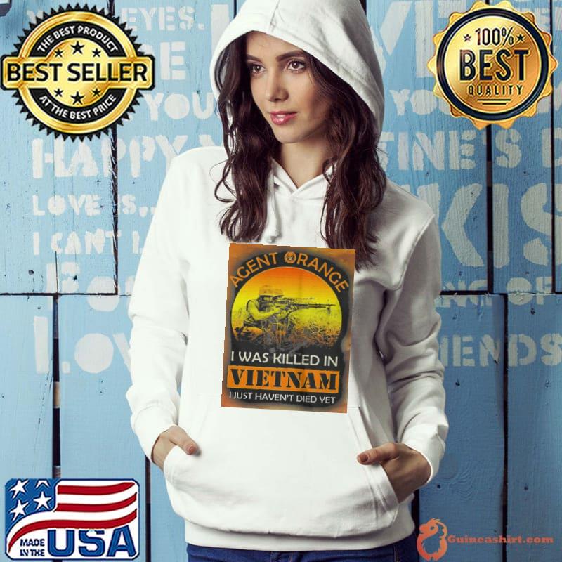 Funny Agent range iwas killed in viet nam I just haven't died yet shirt
