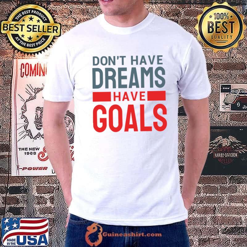 Funny attitude Dreams Goals Success Entrepreneur Motivational T-Shirt
