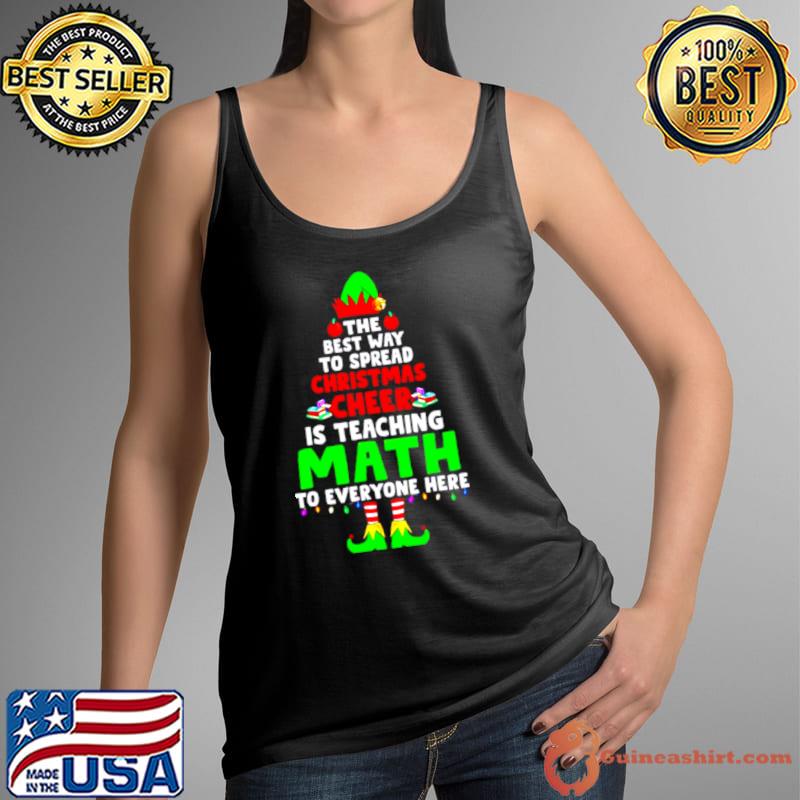 Funny elf the best way to spread Christmas cheer is teaching math s Tank Top