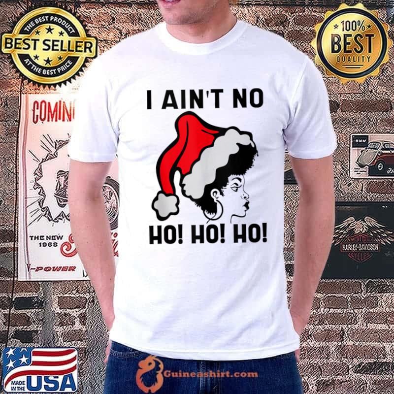 Funny i Aint no Ho Ho Ho Christmas T-Shirt