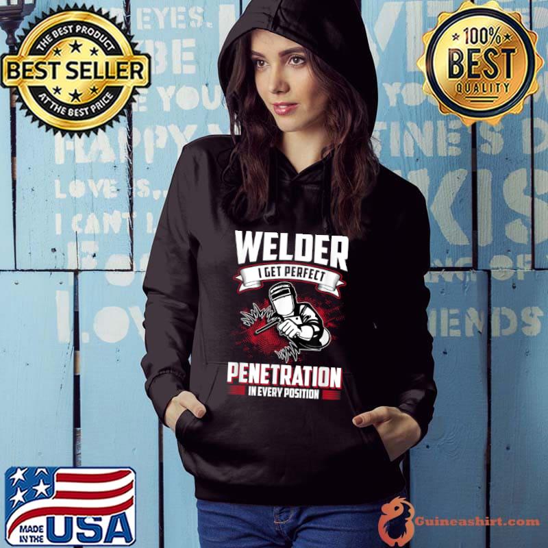 Funny i Get Perfect Penetration Funny Welder Welding Saying Dad T Shirt Hoodie