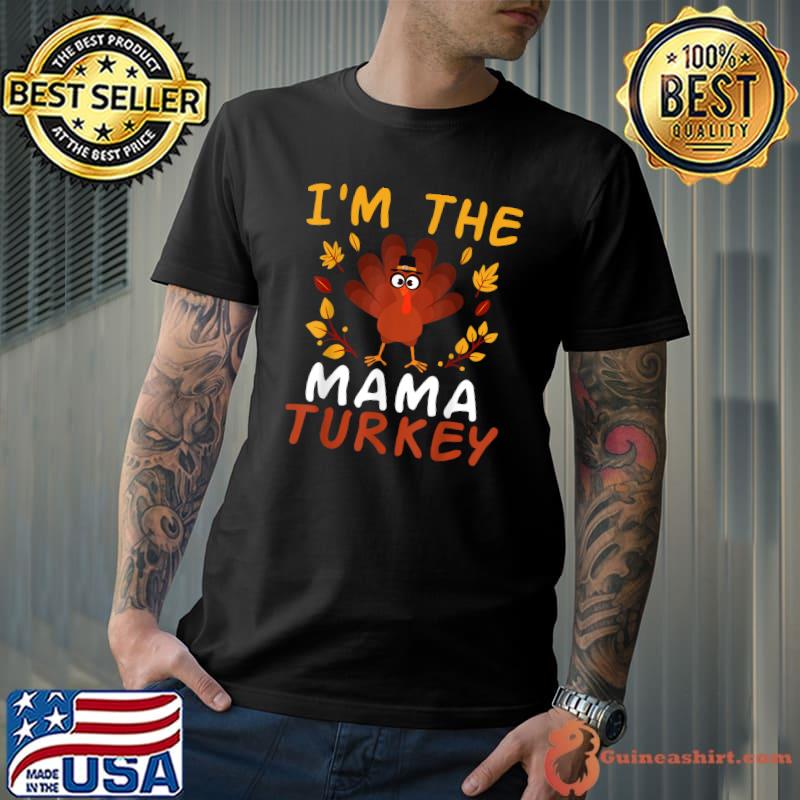 Funny i'm the Mama Turkey Funny Thanksgiving 2021 Face Mask Funny T-Shirt