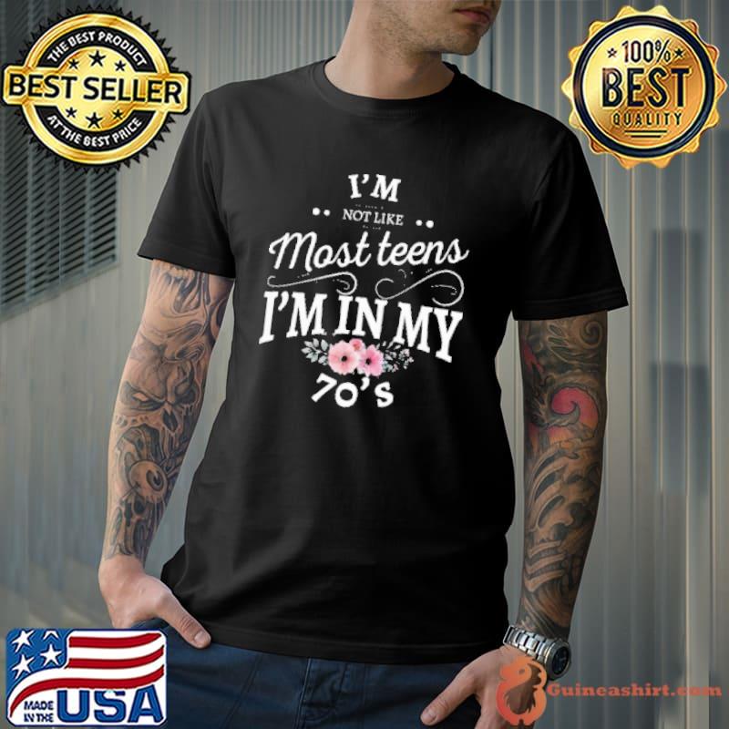 Funny I'm Not Like Most Teens I'm In My 70's Vintage Shirt Unisex