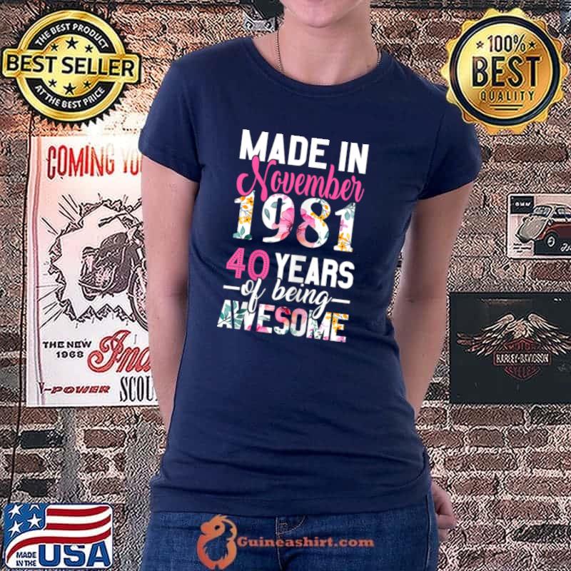 Funny made in November 1981 40 Years Old Birthday Apparel T Shirt Ladiestee