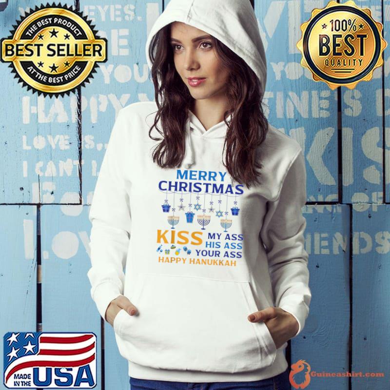 Funny merry Christmas Kiss My Ass His Ass Your Ass Happy Hanukkah T-Shirt Hoodie