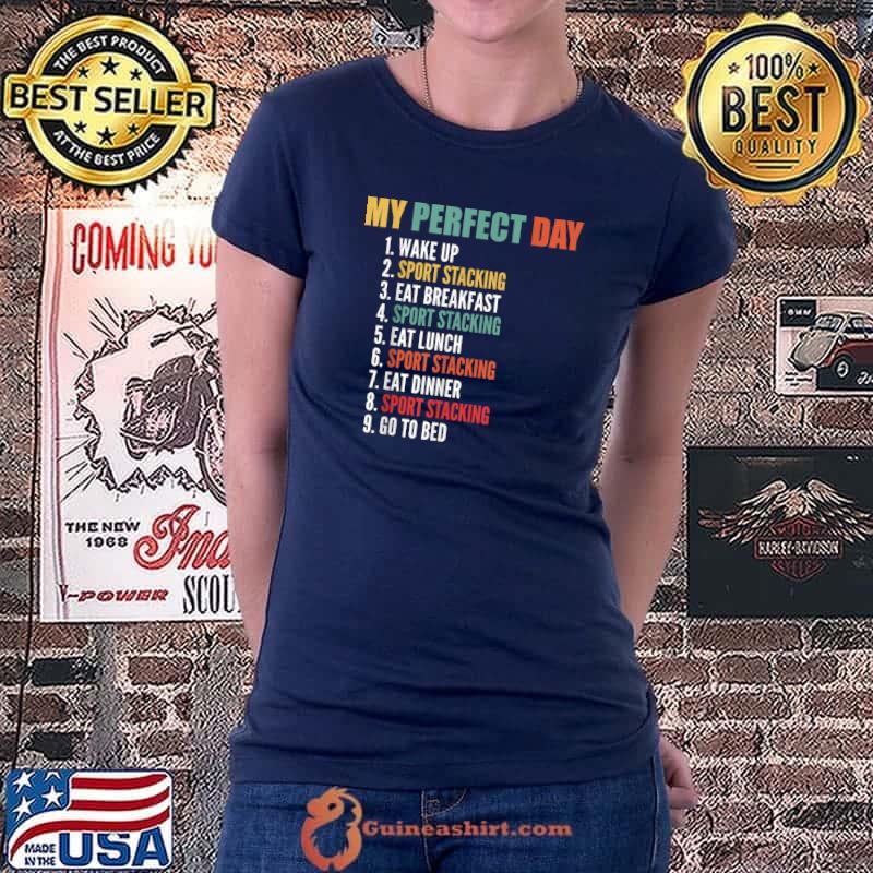 Funny My Perfect Day Funny Sport Stacking T-Shirt Ladiestee