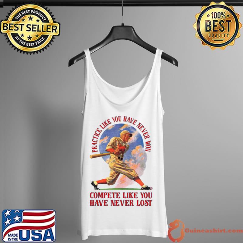 Funny Practice like you have never won compete like you have never lost Tank Top