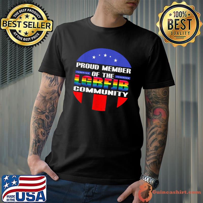 Funny proud Member Of LGBFJB Community Anti Biden T-Shirt Unisex