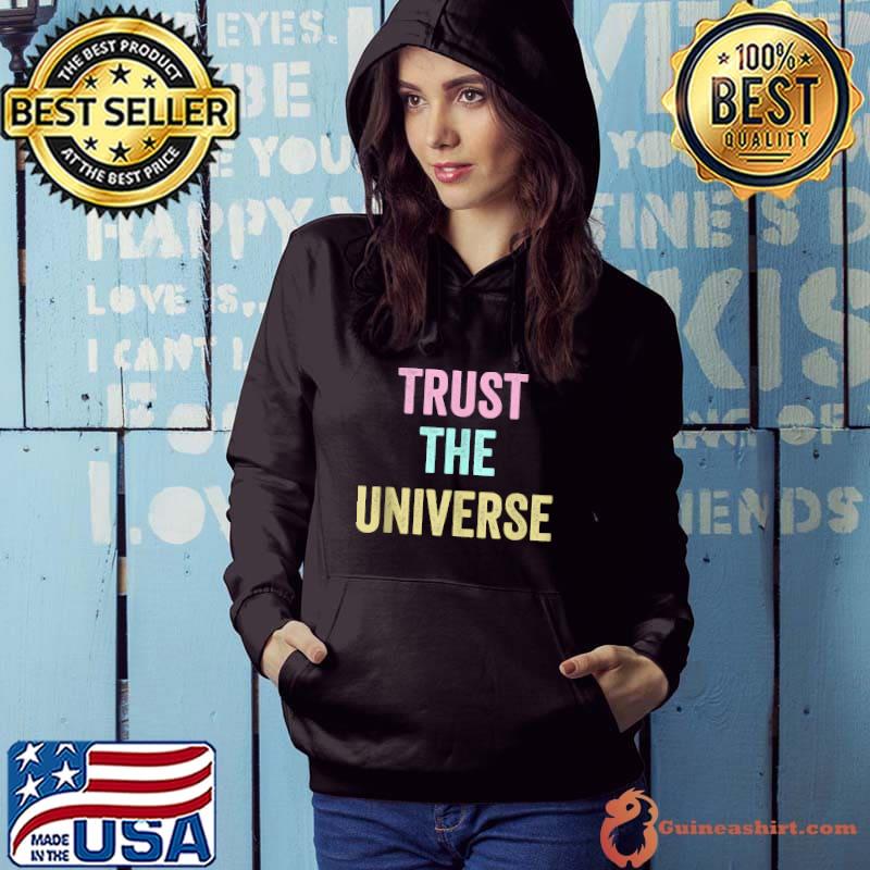 Funny trust The Universe Spirituality Spiritual Law of Attraction T-shirt