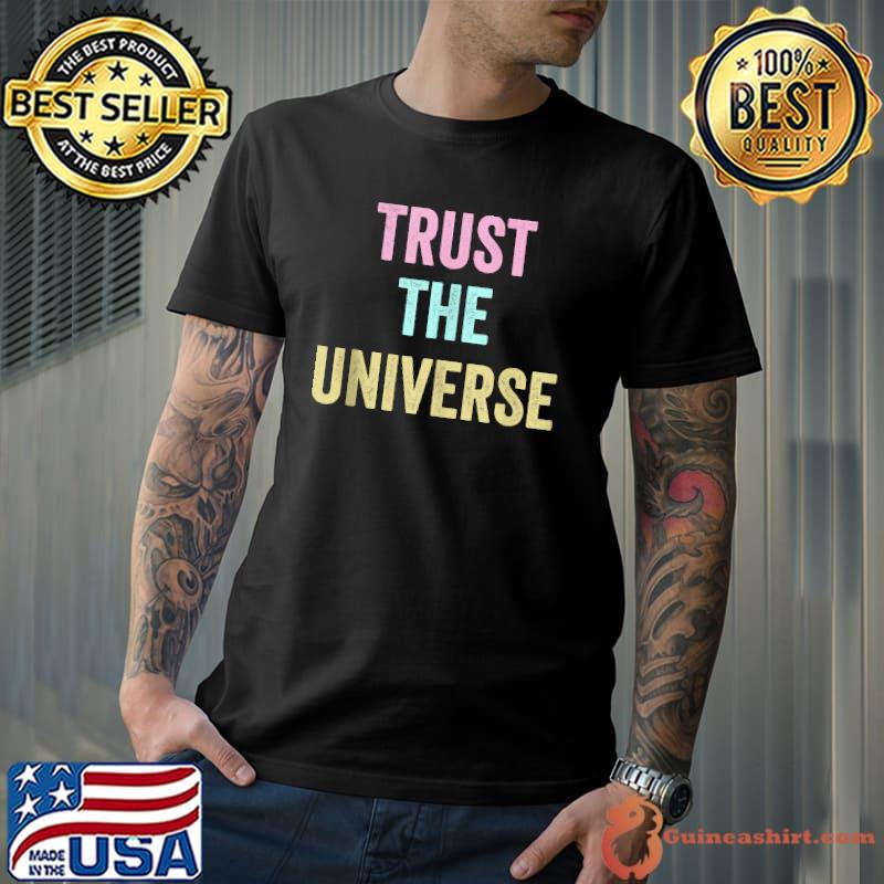 Funny trust The Universe Spirituality Spiritual Law of Attraction T-s Unisex