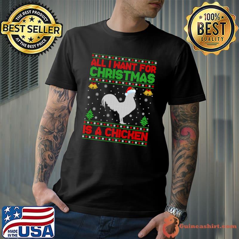 Funny Ugly All I Want For Christmas Is A Chicken T-Shirt