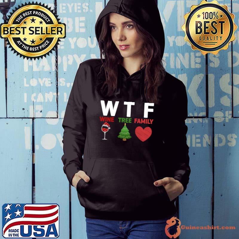 Funny WTF Wine Glass Christmas Tree and Family T-Shirt Hoodie