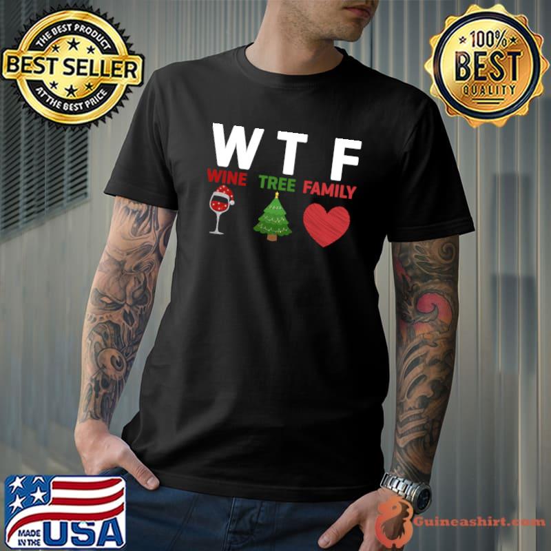 Funny WTF Wine Glass Christmas Tree and Family T-Shirt Unisex