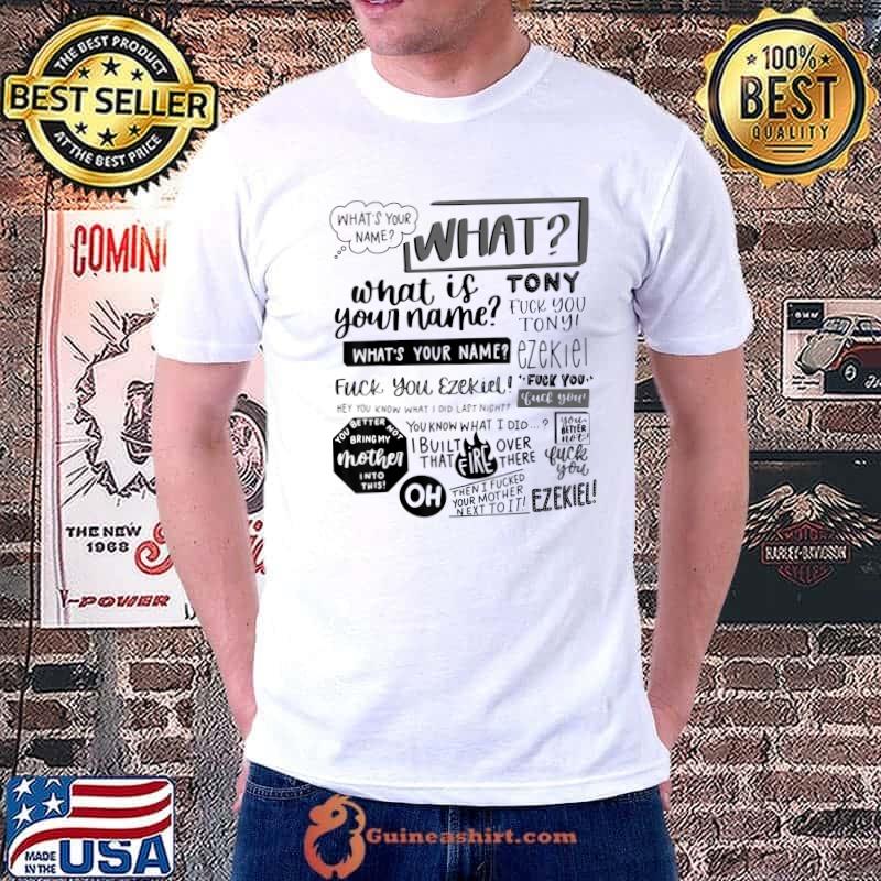 Hey What's Your Name Tony Ezekiel Funny T-Shirt