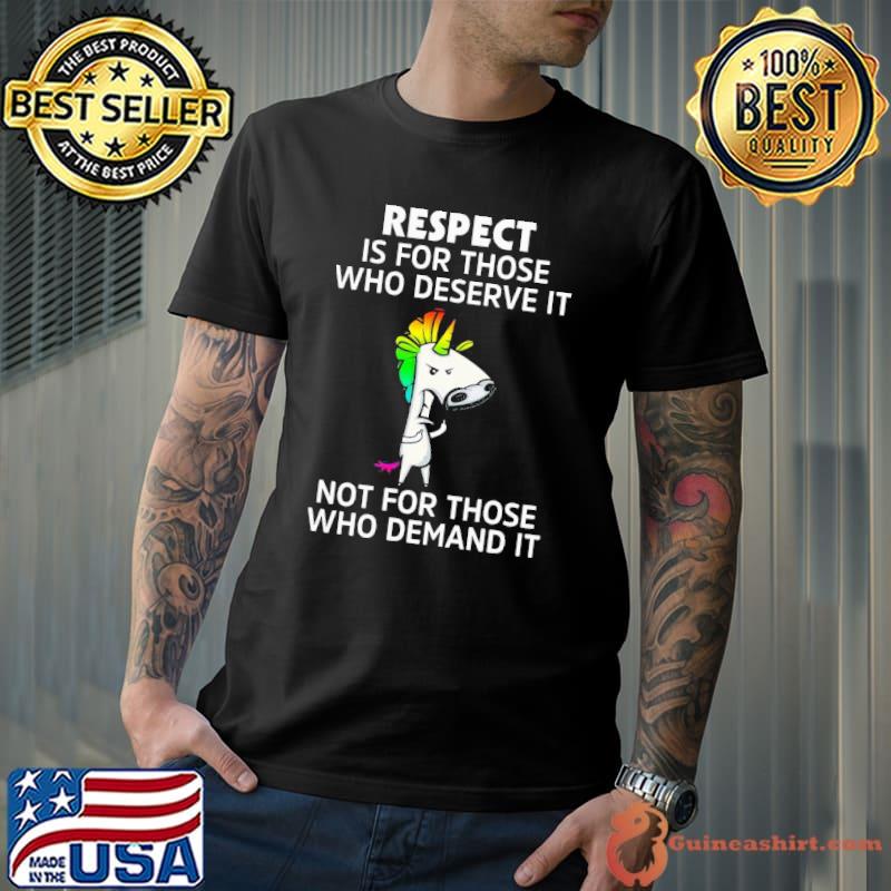 Horse Respect Is For Those Who Deserve It Not For Those Demand Shirt Unisex