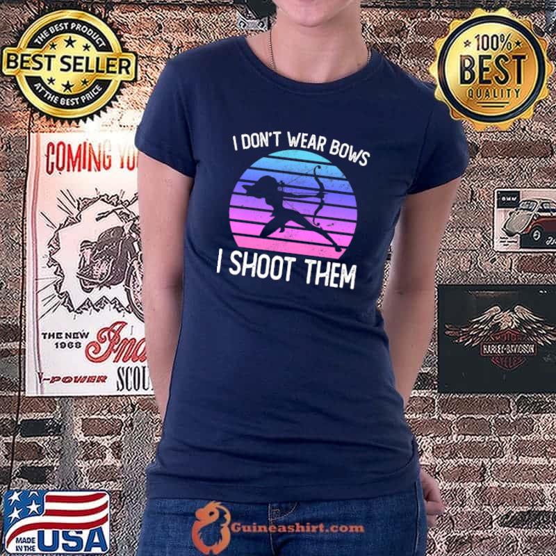 I DON’T WEAR BOWS I SHOOT THEM T-Shirt Ladiestee