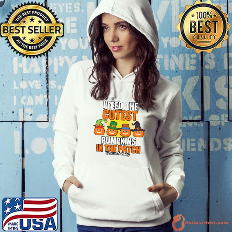 I Feed Cutest Pumpkins In The Patch Lunch Lady Thanksgiving T-Shirt