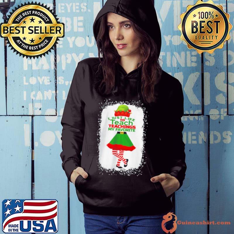 I JUST LIKE TO TEACH TEACHINGS MY FAVORITE TEACHER CHRISTMAS SHIRT