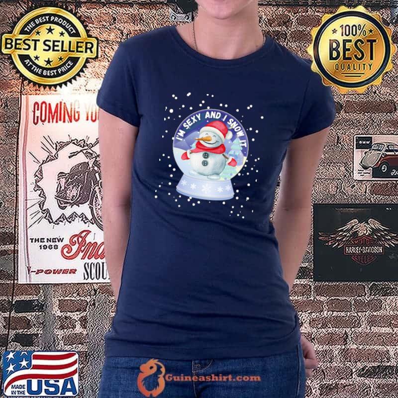 I'm Sexy and I Snow It Cute Snowman Snow Globe for Women T-Shirt