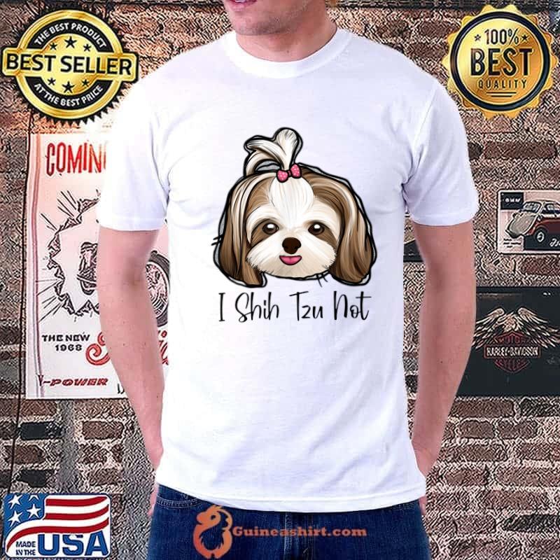 I Shih Tzu Not Funny Shih Tzu Mom Dog Lovers Mothers Day T-Shirt