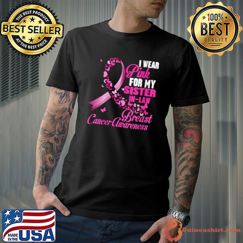 I Wear Pink For My Sister-In-Law Breast Cancer Awareness T-Shirt
