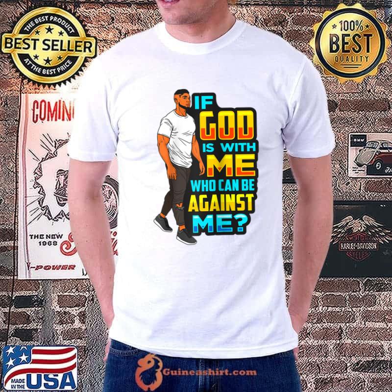 If God Is With Me Who Can Be Against Me Black Father King T-shirt