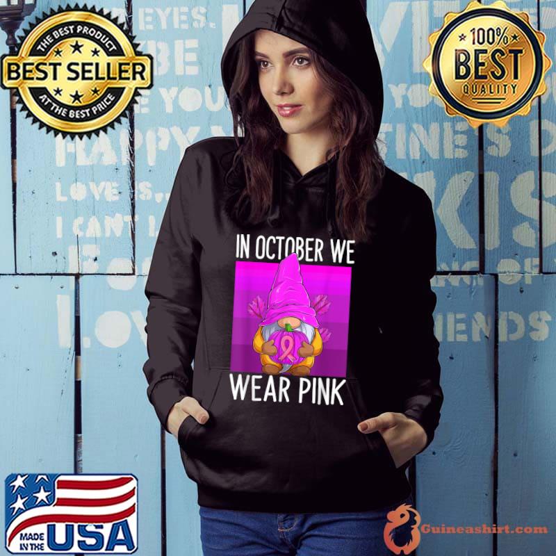 In october we wear pink gnome with pink leaf T-Shirt Hoodie