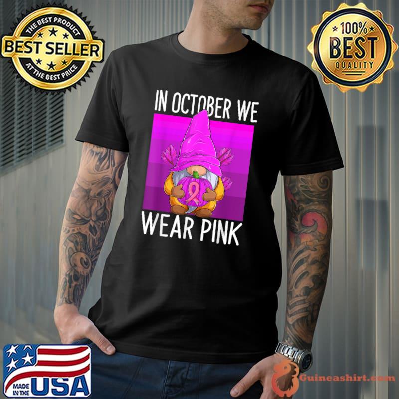 In october we wear pink gnome with pink leaf T-Shirt