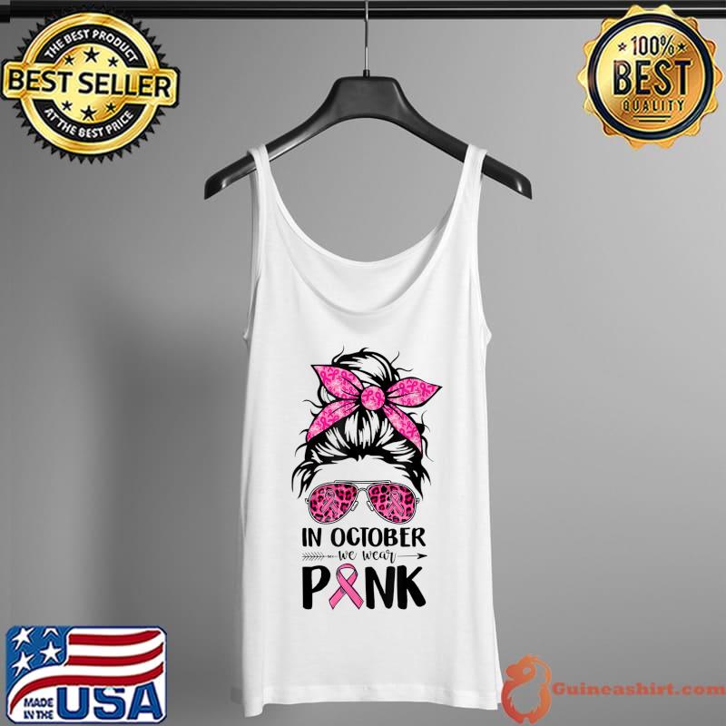 In October We Wear Pink Ribbon Messy Bun Breast Cancer T-Shirt Tank Top