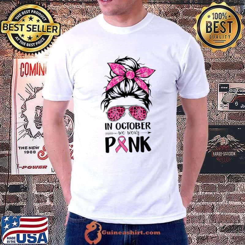 In October We Wear Pink Ribbon Messy Bun Breast Cancer T-Shirt