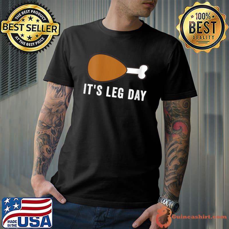 It's Leg Day Turkey Thanksgiving Day Pajamas Funny Workout T-Shirt