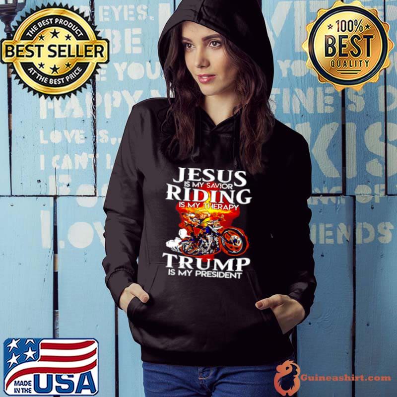 Jesus is my savior riding is my therapy Trump is my president shirt