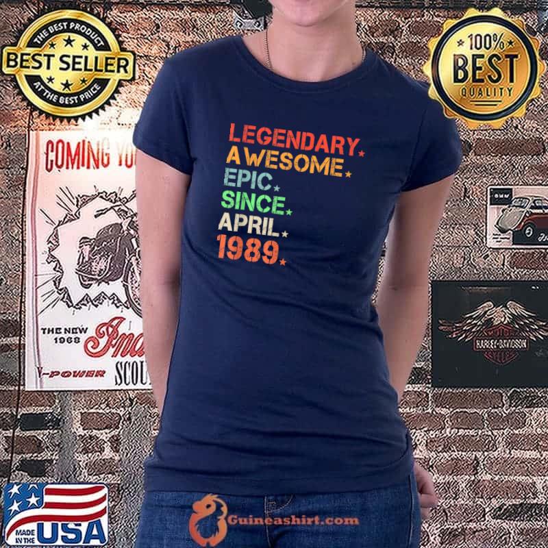 Legendary Awesome Epic Since April 1989 Retro Birthday T-Shirt Ladiestee