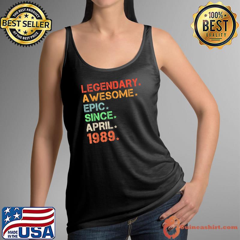Legendary Awesome Epic Since April 1989 Retro Birthday T-Shirt Tank Top