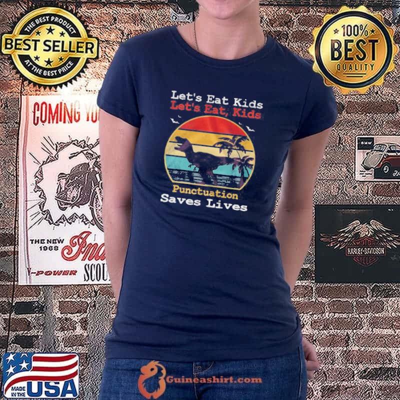 LET’S EAT KIDS LET’S EAT KIDS PUNCTUATION SAVES LIVES SHIRT Ladiestee