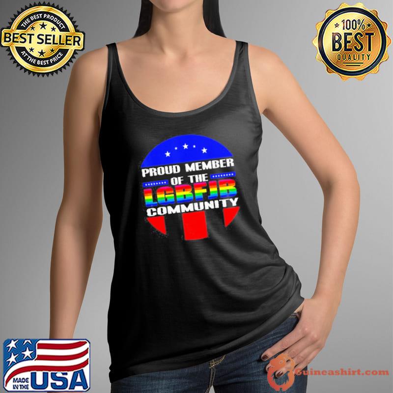 LGBT PROUD MEMBER OF LGBFJB COMMUNITY ANTI JOE BIDEN SHIRT Tank Top
